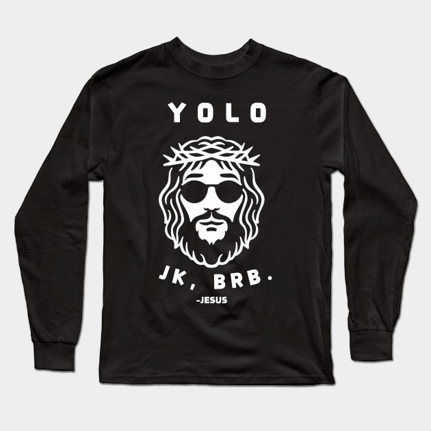 Yolo JK BRB Jesus Funny Easter Christian Humor Long Sleeve T-Shirt by Aldrvnd